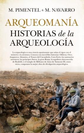 ARQUEOMANÍA. HISTORIAS DE LA ARQUEOLOGÍA | 9788417797287 | PIMENTEL,MANUEL /NAVARRO,MANUEL