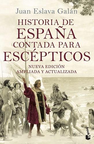 HISTORIA DE ESPAÑA CONTADA PARA ESCEPTICOS. NUEVA EDICION AMPLIADA Y ACTUALIZADA | 9788408149699 | ESLAVA GALAN,JUAN