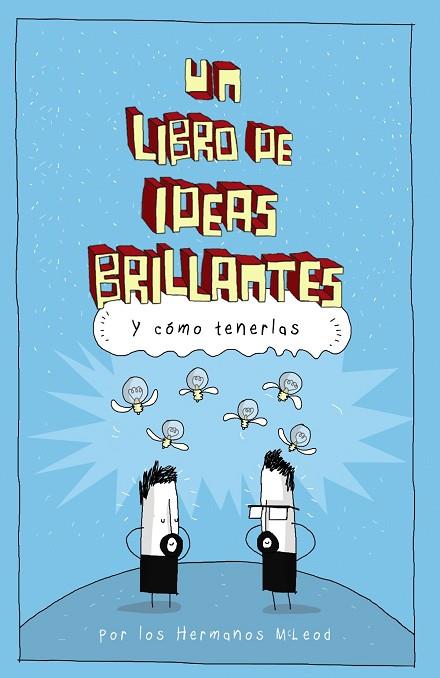 UN LIBRO DE IDEAS BRILLANTES Y COMO TENERLAS | 9788441541276 | MCLEOD, HERMANOS