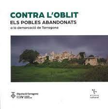 CONTRA L'OBLIT. ELS POBLES ABANDONATS A LA DEMARCACIO DE TARRAGONA | 9788415264897 | MARTI MARTI,CARLES