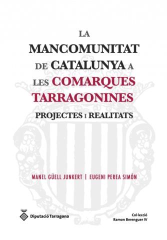 LA MANCOMUNITAT DE CATALUNYA A LES COMARQUES TARRAGONINES | 9788415264743 | GÜELL JUNKERT, MANELPEREA SIMÓN, EUGENI