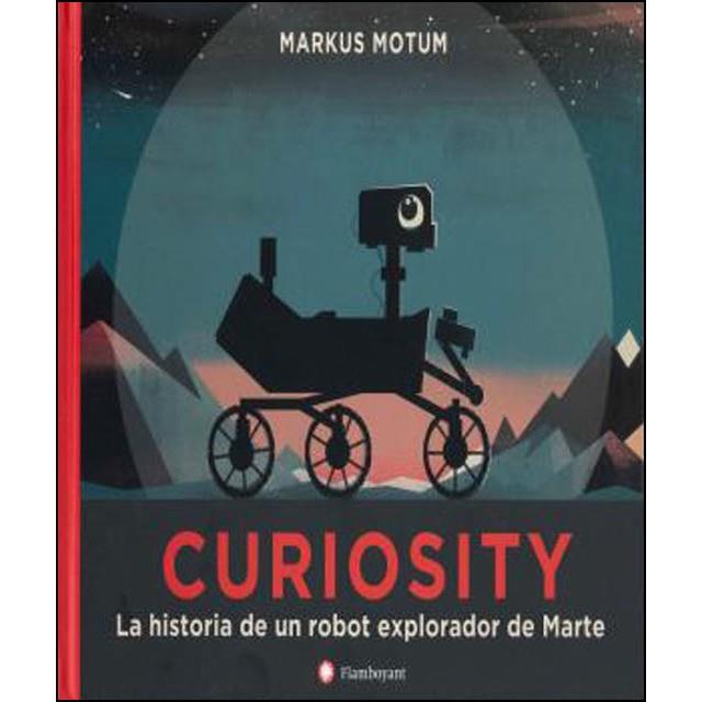 CURIOSITY. LA HISTORIA DE UN ROBOT EXPLORADOR DE MARTE | 9788494717314 | MOTUM, MARKUS