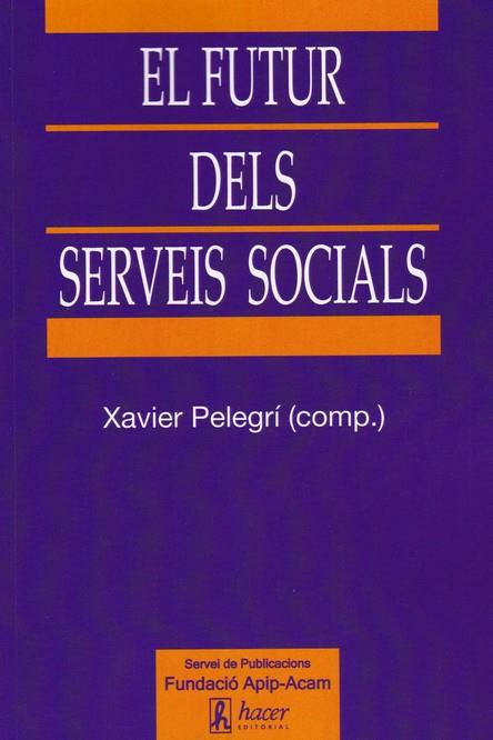 EL FUTUR DELS SERVEIS SOCIALS | 9788496913547 | PELEGRI, XAVIER