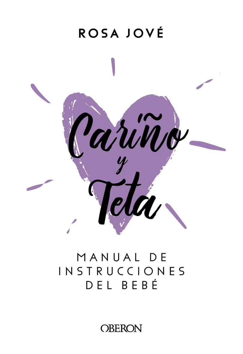 CARIÑO Y TETA. MANUAL DE INSTRUCCIONES DEL BEBÉ | 9788441540392 | JOVÉ MONTANYOLA, ROSA Mª