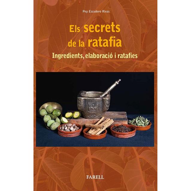 ELS SECRETS DE LA RATAFIA. INGREDIENTS, ELABORACIO I RATAFIES | 9788417116286 | PEP ESCUDERO RIVAS