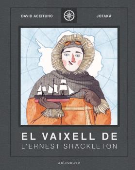 EL VAIXELL DE L'ERNEST SHACKLETON  | 9788467940824 | DAVID ACEITUNO/ESTHER GILI