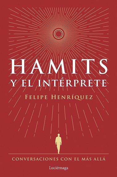 HAMITS Y EL INTÉRPRETE. CONVERSACIONES CON EL MAS ALLA | 9788419996183 | HENRÍQUEZ, FELIPE