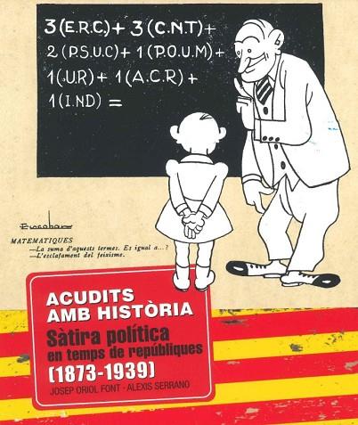 ACUDITS AMB HISTÒRIA. SATIRA POLITICA EN TEMPS DE REPUBLIQUES 1873-1939 | 9788419239563 | SERRANO, ALEXIS  /  FONT, JOSEP ORIOL