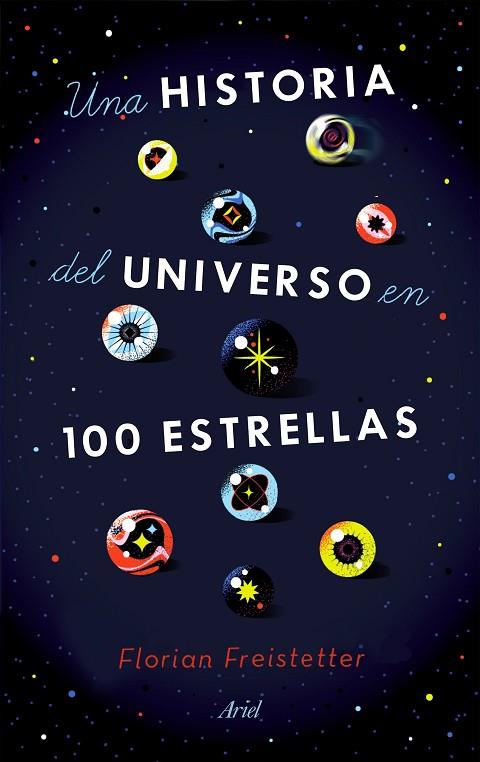 UNA HISTORIA DEL UNIVERSO EN 100 ESTRELLAS | 9788434433571 | FREISTETTER, FLORIAN