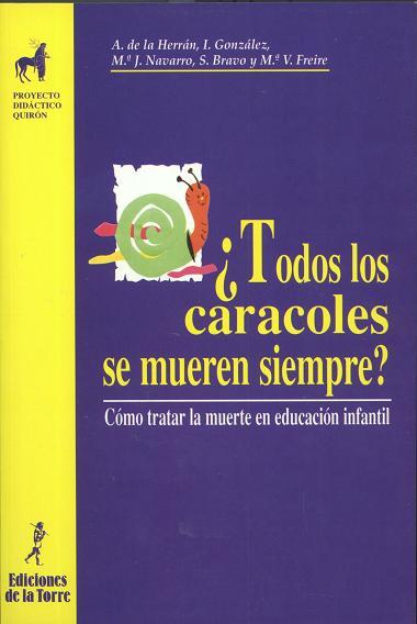 TODOS LOS CARACOLES SE MUEREN SIEMPRE? COMO TRATAR LA MUERTE EN EDUCACION INFANTIL | 9788479602789 | HARRAN,A DE LA GONZALEZ,I NAVARRO,M.J BRAVO,S FREIRE,M.V