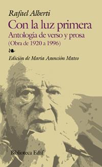 CON LA LUZ PRIMERA ANTOLOGIA DE VERSO Y PROSA 1920-1996(ED.MªASUNCION MATEO) | 9788441409767 | ALBERTI,RAFAEL