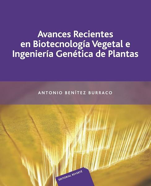 AVANCES RECIENTES EN BIOTECNOLOGIA VEGETAL E INGENIERIA GENETICA DE PLANTAS | 9788429110036 | BENITEZ BURRACO,ANTONIO