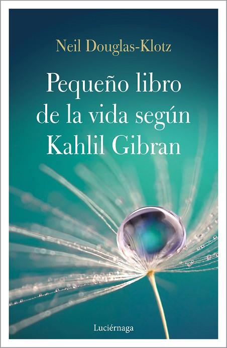 EL PEQUEÑO LIBRO DE LA VIDA SEGÚN KAHLIL GIBRAN | 9788417371548 | DOUGLAS-KLOTZ, NEIL