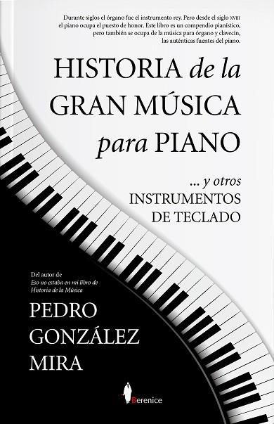 HISTORIA DE LA GRAN MÚSICA PARA PIANO... Y OTROS INSTRUMENTOS DE TECLADO | 9788418709562 | PEDRO GONZÁLEZ MIRA