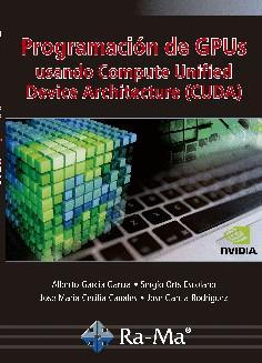 PROGRAMACION DE GPUS USANDO COMPUTE UNIFIED DEVICE ARCHITEC | 9788499648552
