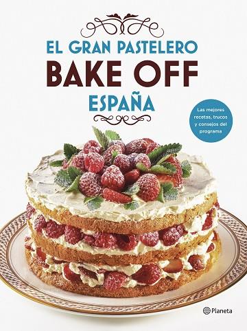EL GRAN PASTELERO. BAKE OFF ESPAÑA | 9788408201540