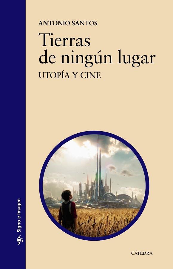 TIERRAS DE NINGÚN LUGAR. UTOPÍA Y CINE | 9788437636986 | SANTOS, ANTONIO