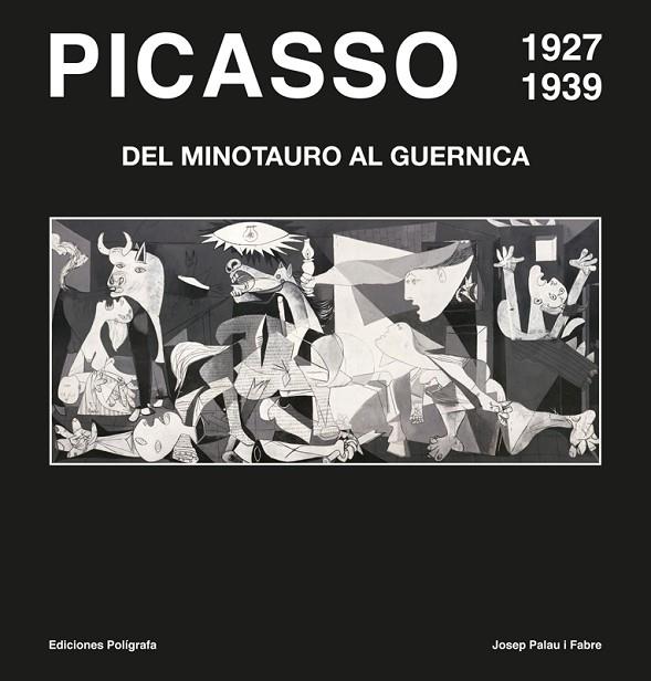 PICASSO DEL MINOTAURO AL GUERNICA 1927-1939 | 9788434312715 | PALAU I FABRE,JOSEP