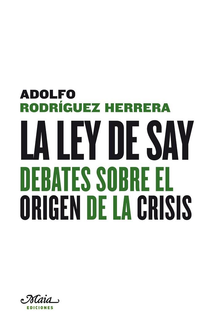 LEY DE SAY. DEBATES SOBRE EL ORIGEN DE LA CRISIS | 9788492724444 | RODRIGUEZ HERRERA,ADOLFO
