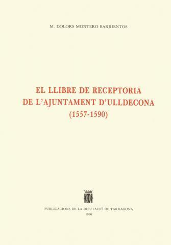 LLIBRE DE RECEPTORIA DE L,AJUNTAMENT D,ULLDECONA 1557-1590 | 9788487123269 | MONTERO BARRIENTOS,DOLORS
