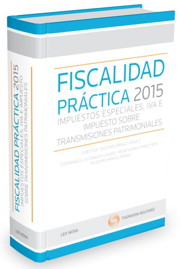 FISCALIDAD PRACTICA 2015.IMPUESTOS ESPECIALES, IVA E IMPUESTO SOBRE TRANSMISIONES PATRIMONIALES | 9788490990377 | AMAIZ AMAIZ,TEODORO