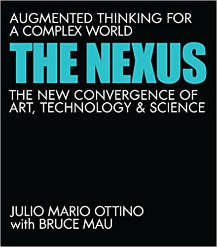 THE NEXUS: AUGMENTED THINKING FOR A COMPLEX WORLD--THE NEW CONVERGENCE OF ART, TECHNOLOGY, AND SCIENCE | 9780262046343 | JULIO MARIO OTTINO 