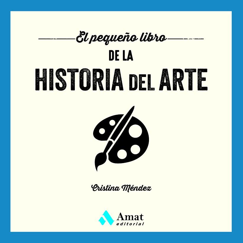EL PEQUEÑO LIBRO DE LA HISTORIA DEL ARTE | 9788419870384 | MÉNDEZ CUADRADO, CRISTINA