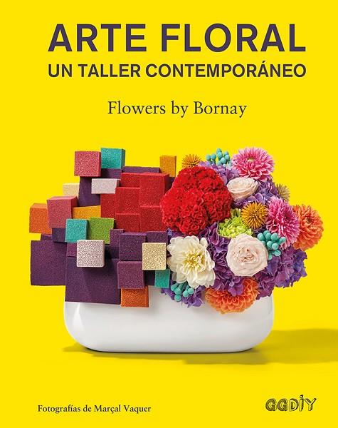 ARTE FLORAL. UN TALLER CONTEMPORÁNEO | 9788425230752 | FLOWERS BY BORNAY