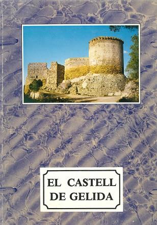EL CASTELL DE GELIDA - SINTESIS ARQUITECTONICA, HISTORICA I LITERARIA PER AL SEU MILLOR CONEIXEMENT | DL0211990 | ENRIC CARAFI I MORERA / ALFRED MAURI I MARTI