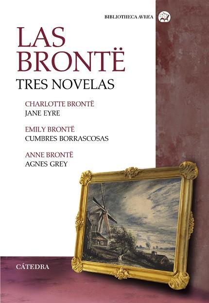 LAS BRONTË. TRES NOVELAS. JANE EYRE; CUMBRES BORRASCOSAS; AGNES GREY | 9788437639185 | EMILY BRONTE/BRONTË, CHARLOTTE/BRONTË, ANNE