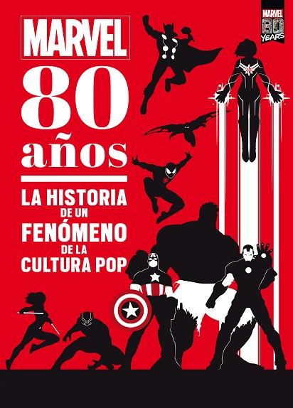 MARVEL 80 AÑOS. LA HISTORIA DE UN FENÓMENO DE LA CULTURA POP | 9788416914913 | MARVEL