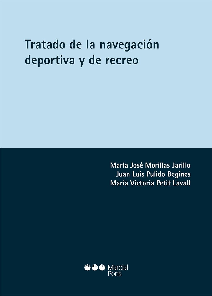 TRATADO DE LA NAVEGACIÓN DEPORTIVA Y DE RECREO | 9788491238683 | MORILLAS JARILLO, MARÍA JOSÉ/PULIDO BEGINES, JUAN LUIS/PETIT LAVALL, Mª VICTORIA