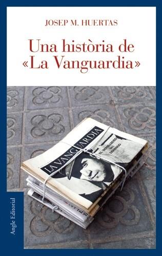 UNA HISTORIA DE LA VANGUARDIA | 9788496521179 | HUERTAS,JOSEP M.