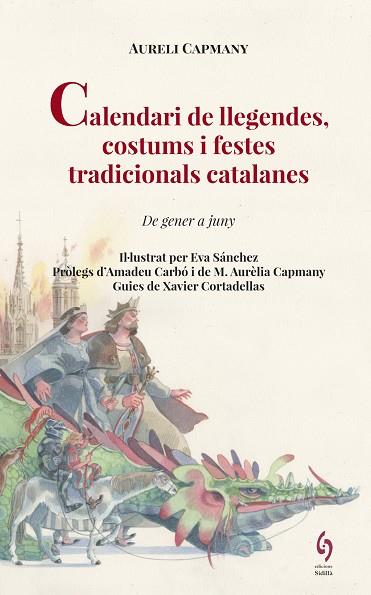 CALENDARI DE LLEGENDES, COSTUMS I FESTES TRADICIONALS CATALANES. DE GENER A JUNY | 9788494748493 | CAPMANY, AURELI