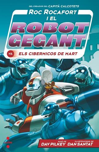 ROC ROCAFORT I EL ROBOT GEGANT VS. ELS CIBERMICOS DE MART | 9788466149303 | PILKEY, DAV