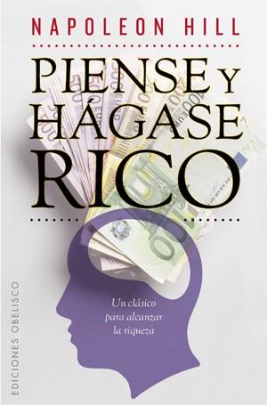 PIENSE Y HAGASE RICO. LA RIQUEZA Y LA REALIZACION PERSONAL AL ALCANCE DE TODOS | 9788497778213 | HILL,NAPOLEON