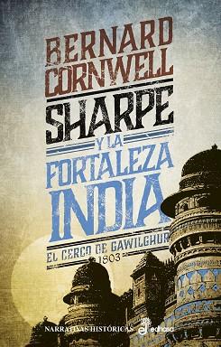 SHARPE Y LA FORTALEZA INDIA. EL CERCO DE GAWILGHUR 1803 | 9788435063647 | CORNWELL, BERNARD