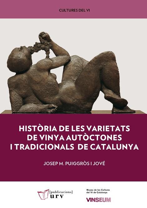 HISTÒRIA DE LES VARIETATS DE VINYA AUTÒCTONES I TRADICIONALS DE CATALUNYA | 9788413650029 | PUIGGRÒS I JOVÉ, JOSEP M.