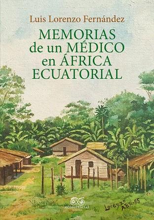 MEMORIAS DE UN MEDICO EN AFRICA ECUATORIAL | 9788412100372 | LORENZO FERNANDO LUIS