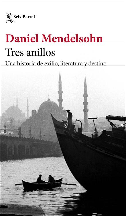 TRES ANILLOS. UNA HISTORIA DE EXILIO, LITERATURA Y DESTINO | 9788432239069 | MENDELSOHN, DANIEL