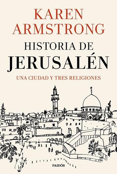 HISTORIA DE JERUSALÉN. UNA CIUDAD Y TRES RELIGIONES | 9788449333811 | ARMSTRONG, KAREN