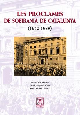 PROCLAMES DE SOBIRANIA DE CATALUNYA 1640-1939 | 9788495695963 | CASES I IBAÑEZ,ADRIA JUNQUERAS I VIES,ORIOL BOTRAN I PAHISSA,ALBERT