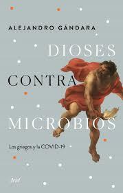 DIOSES CONTRA MICROBIOS. LOS GRIEGOS Y LA COVID-19 | 9788434432987 | GÁNDARA, ALEJANDRO