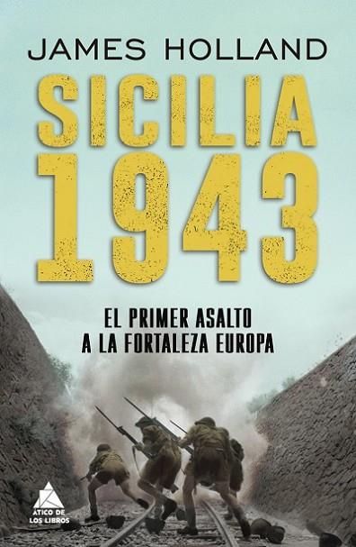 SICILIA 1943. EL PRIMER ASALTO A LA FORTALEZA EUROPA | 9788418217470 | HOLLAND, JAMES