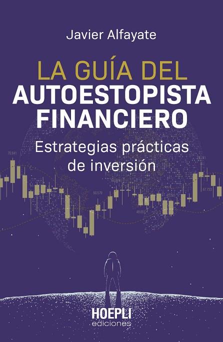 LA GUÍA DEL AUTOESTOPISTA FINANCIERO. ESTRATEGIAS PRÁCTICAS DE INVERSIÓN | 9791254990148 | ALFAYATE, JAVIER