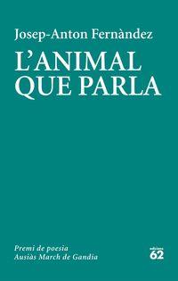 L'ANIMAL QUE PARLA (PREMI DE POESIA AUSIÀS MARCH DE GANDIA 2020) | 9788429779103 | FERNÀNDEZ, JOSEP-ANTON