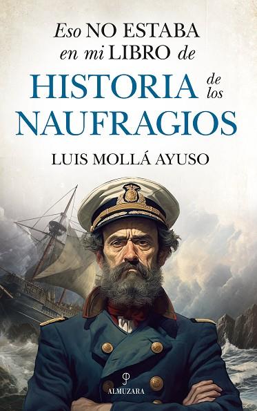 ESO NO ESTABA EN MI LIBRO DE HISTORIA DE LOS NAUFRAGIOS | 9788411315296 | LUIS MOLLÁ AYUSO