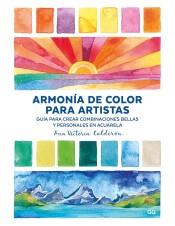ARMONÍA DE COLOR PARA ARTISTAS. GUIA PARA CREAR COMBINACIONES BELLAS Y PERSONALES EN ACUARELA | 9788425230974 | CALDERÓN, ANA VICTORIA