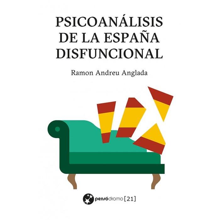 PSICOANÁLISIS DE LA ESPAÑA DISFUNCIONAL | 9788412632170 | ANGLADA, RAMON ANDREU