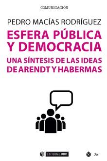 ESFERA PUBLICA Y DEMOCRACIA. UNA SINTESIS DE LAS IDEAS DE ARENDT Y HABERMAS | 9788491801962 | MACIAS RODRIGUEZ,PEDRO